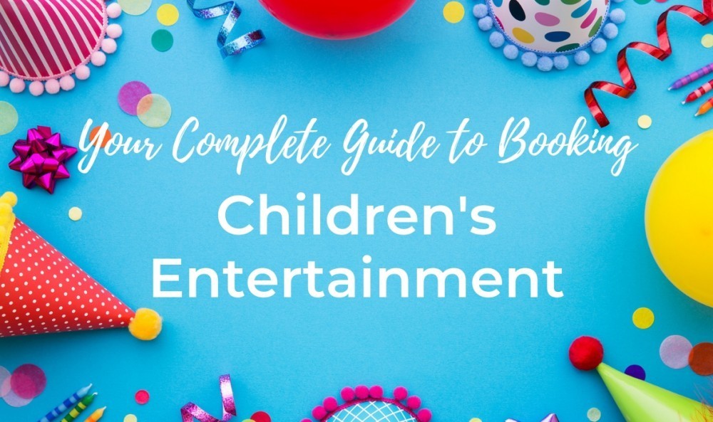 Complete Guide to Booking Kids Party Entertainment