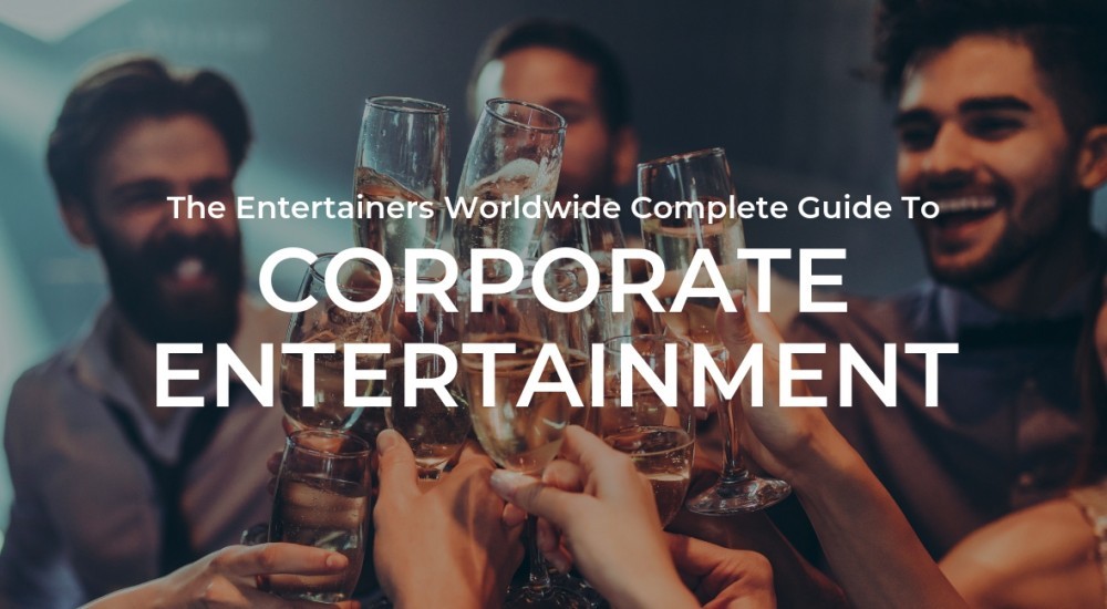 Complete Guide to Corporate Entertainment
