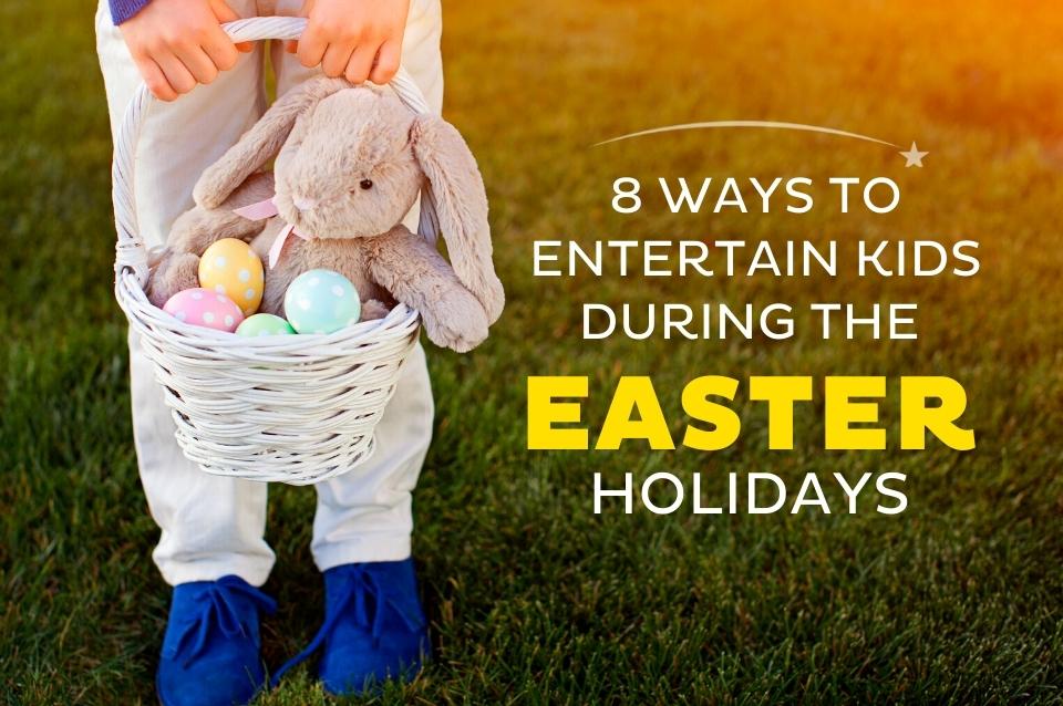 Easter Holiday Entertainment Ideas