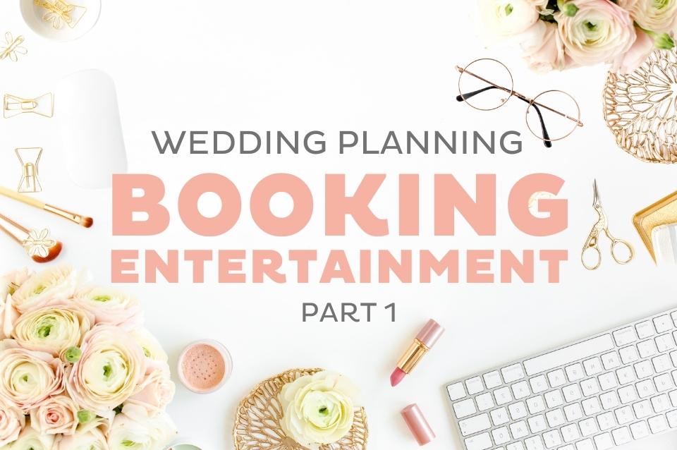 Wedding PLanning How to Book Entertainment
