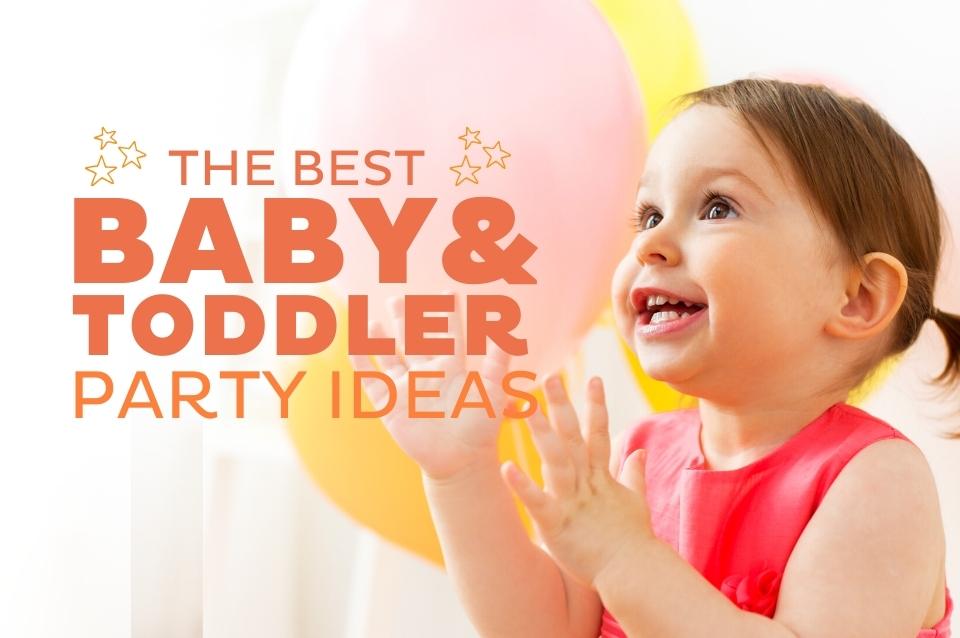 Baby and Toddler Party Ideas
