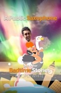 A Public Saxophone and Other Bedtime Stories - Multi-Instrumentalist Anchorage, Alaska