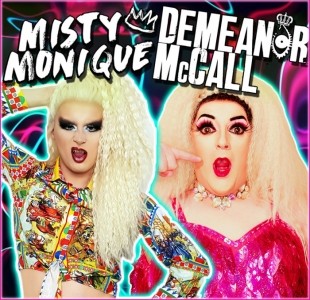 Misty Monique & Demeanor McCall - Drag Queen Act